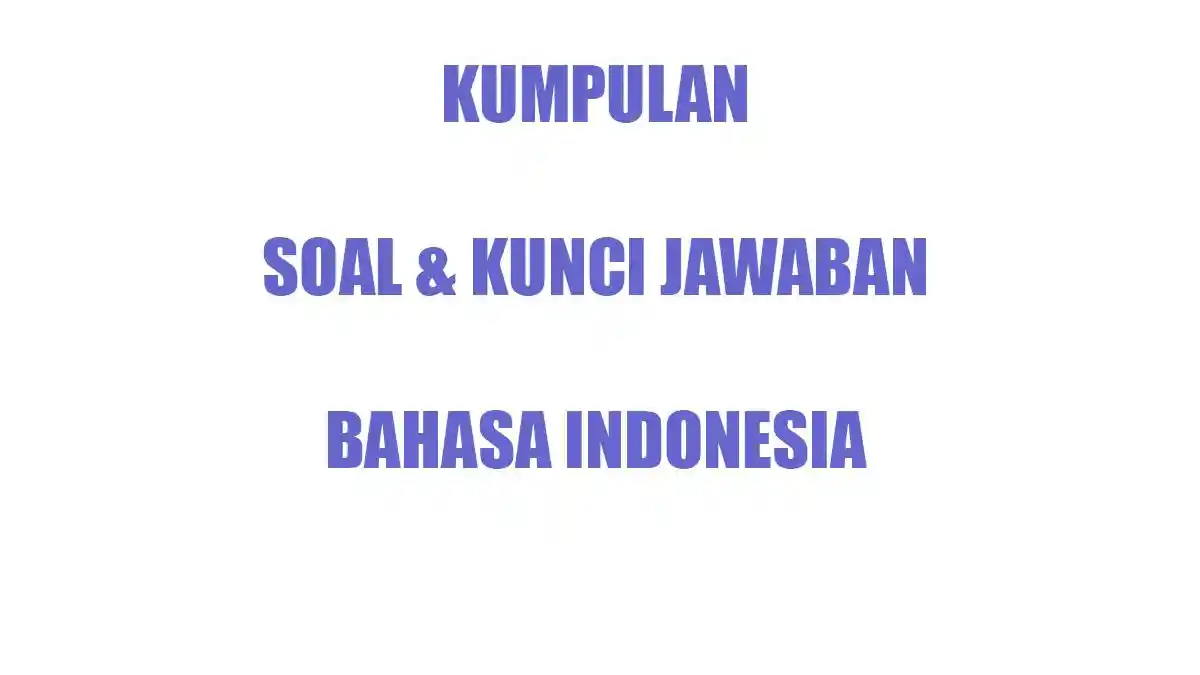 50 Soal Kunci Jawaban Bahasa Indonesia Kelas 4 Ulangan Ujian Semester