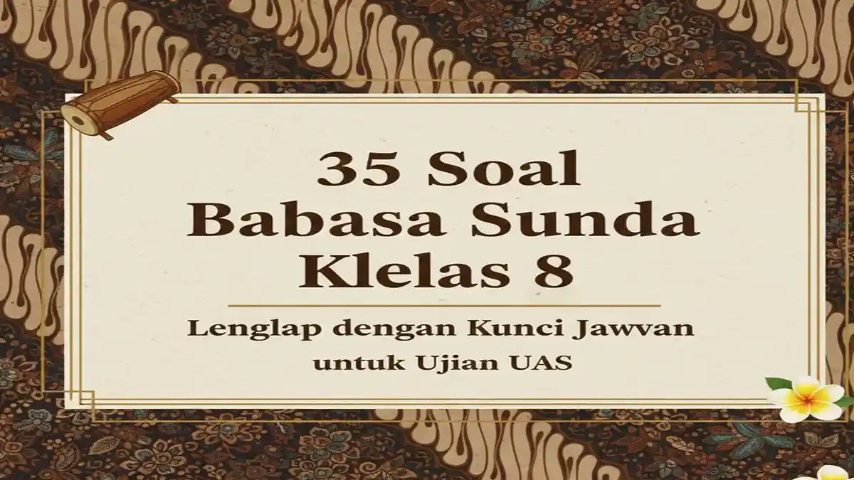 35 Soal Bahasa Sunda Kelas 8 Lengkap dengan Kunci Jawaban untuk Ujian
