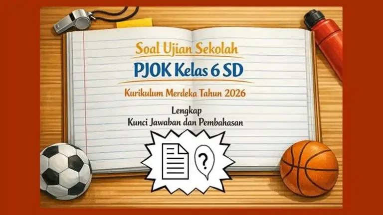 5 Rahasia Sukses Ujian Sekolah PJOK Kelas 6 SD di 2026, Wajib Tahu 5 Rahasia Sukses Ujian Sekolah PJOK Kelas 6 SD di 2026, Wajib Tahu