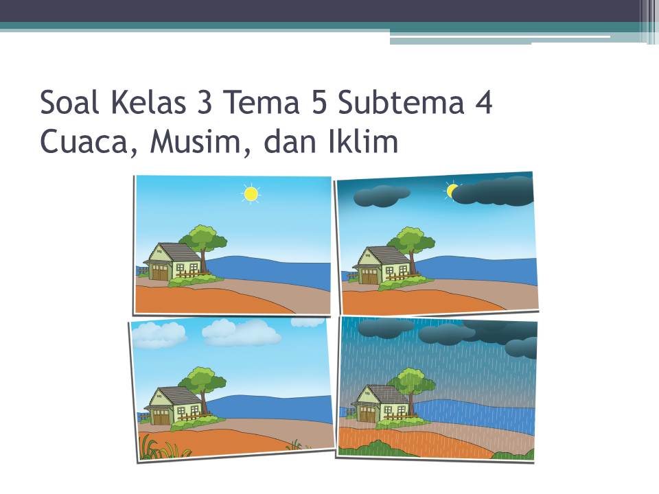 Soal Essay Tentang Cuaca Dan Iklim - Soal Terpadu Soal Essay Tentang Cuaca Dan Iklim - Soal Terpadu