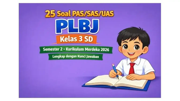 Download Soal PAS PLBJ Kelas 3 Semester 2 Siap Cetak, 3 Fakta Penting yang Wajib Diketahui Download Soal PAS PLBJ Kelas 3 Semester 2 Siap Cetak, 3 Fakta Penting yang Wajib Diketahui