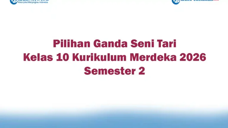 Ternyata Ini Soal Seni Tari Kelas 10 Semester 2 Kurikulum Merdeka Terbaru