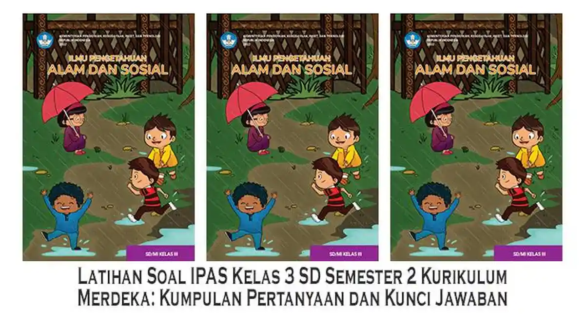 Latihan Soal IPAS Kelas 3 SD Semester 2 Kurikulum Merdeka Kumpulan Latihan Soal IPAS Kelas 3 SD Semester 2 Kurikulum Merdeka Kumpulan
