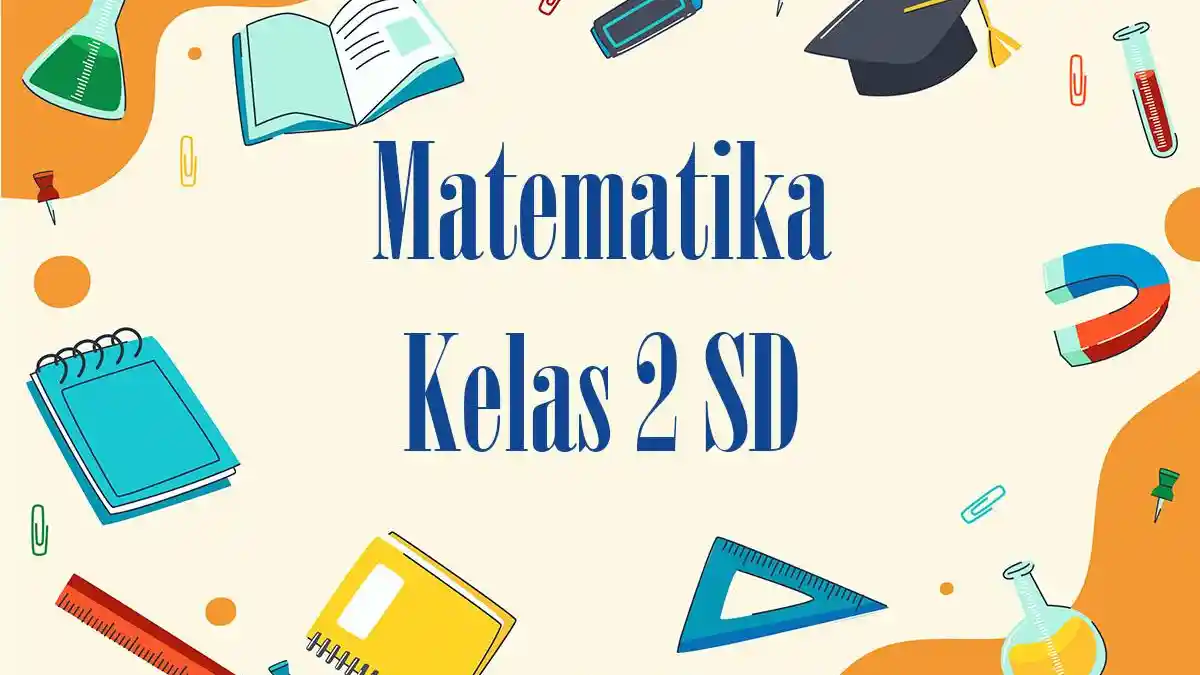 Ternyata Ini Kumpulan Contoh Soal Matematika SD Kelas 3 Semester 2 Paling Akurat